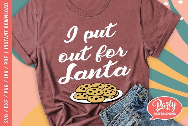 I PUT OUT FOR SANTA | funny Christmas SVG Cheap