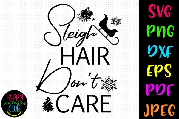 Sleigh Hair Don t Care Christmas SVG- DXF-EPS I Holidays SVG Cheap